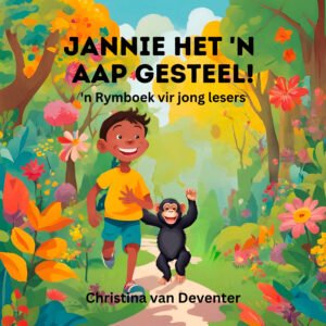 Jannie het 'n aap gesteel: 'n Rymboek vir jong lesers